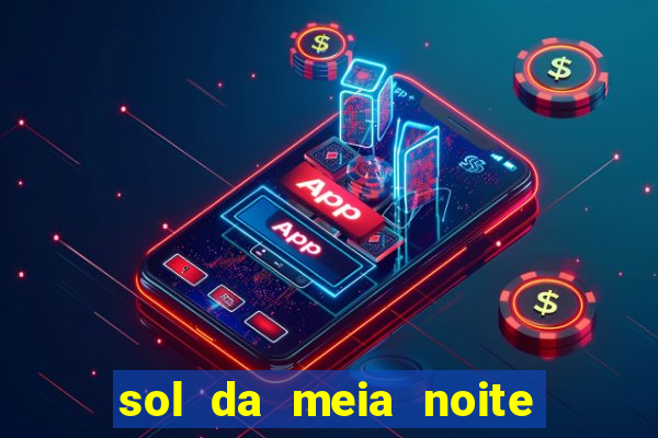 sol da meia noite ela morre